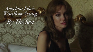 A Montage of Angelina Jolie's Ridiculous Acting in <i>By the Sea</i>